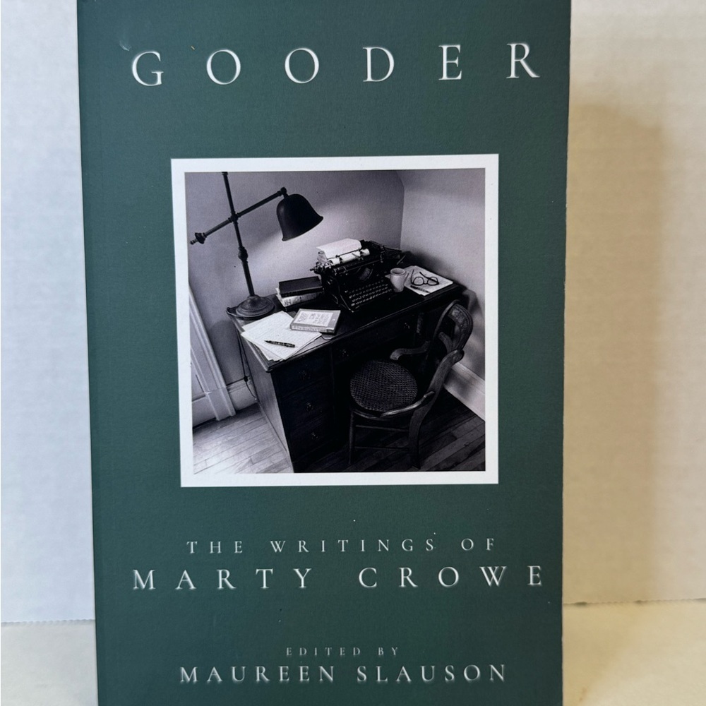 GOODER: The writings of Marty Crowe. 1914-1999